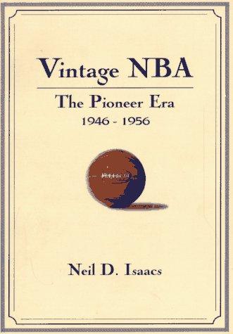 Vintage NBA Basketball: The Pioneer Era (1946-56): A Mostly Oral History