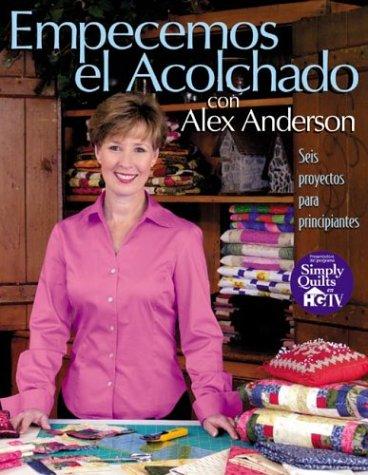Empecemos El Acolchado Con Alex Anderson