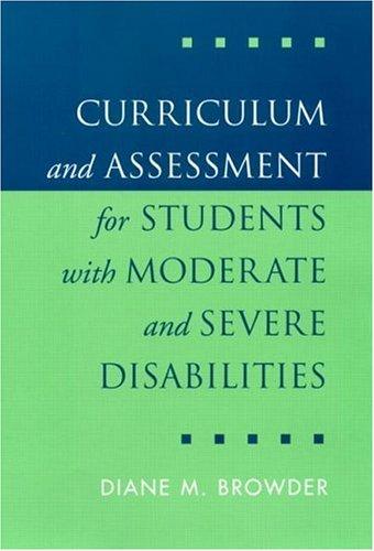 Curriculum and Assessment for Students with Moderate and Severe Disabilities