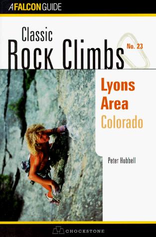 Classic Rock Climbs No. 23 Lyons Area, Colorado
