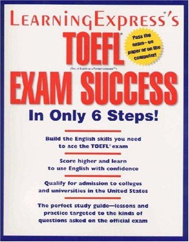 LearningExpress's TOEFL Exam Success in Only 6 Steps!