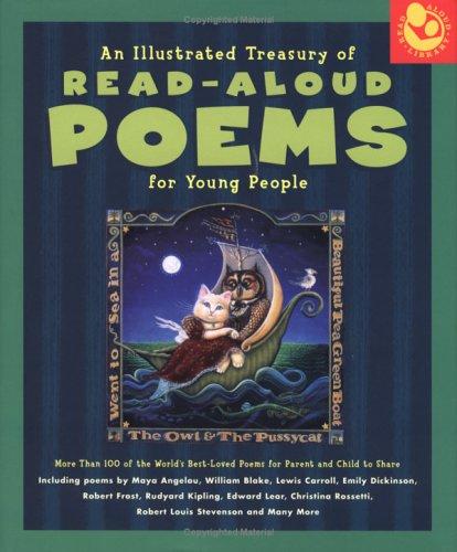 An Illustrated Treasury of Read-Aloud Poems for Young People: More Than 100 of the World's Best-Loved Poems for Parent and Child to Share