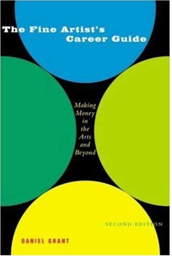 The Fine Artist's Career Guide: Making Money in the Arts and Beyond