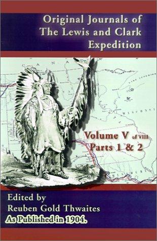 Original Journals of the Lewis and Clark Expedition, Volume 5