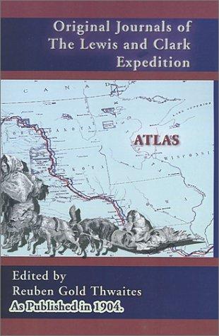 Original Journals of the Lewis and Clark Expedition Atlas (Volume 8)