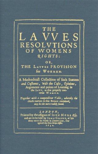 The lawes resolutions of womens rights, or, The lawes provision for woemen