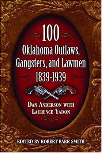 100 Oklahoma Outlaws, Gangsters, and Lawmen