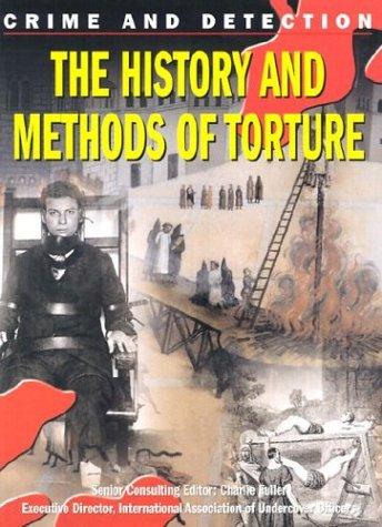 History & Methods of Torture (Crime and Detection)