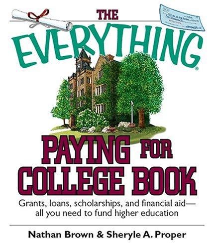 The Everything Paying for College Book: Grants, Loans, Scholarships, And Financial Aid -- All You Need To Fund Higher Education