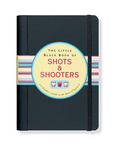 The Little Black Book of Shots & Shooters