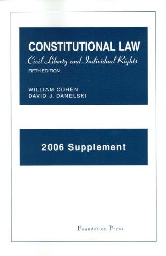 Cohen and Danelski's 2006 Supplement to Constitutional Law: Civil Liberty and Individual Rights