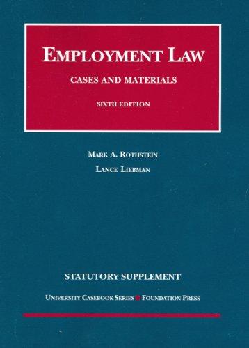 Employment Law, Cases and Materials, 6th Edition, 2007 Statutory Supplement