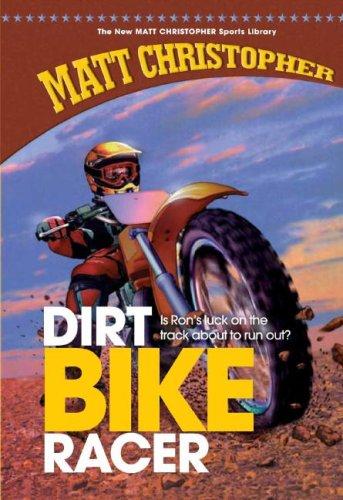 Dirt Bike Racer (The New Matt Christopher Sports Library)