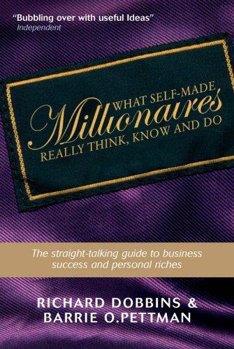 What Self-Made Millionaires Really Think, Know & Do