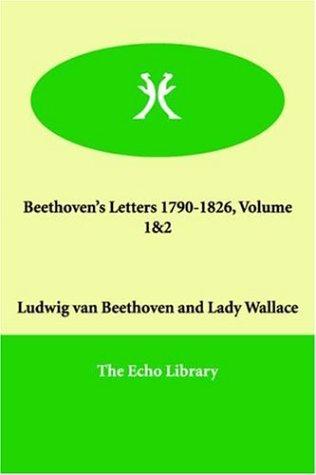 Beethoven's Letters 1790-1826, Volume 1 & 2
