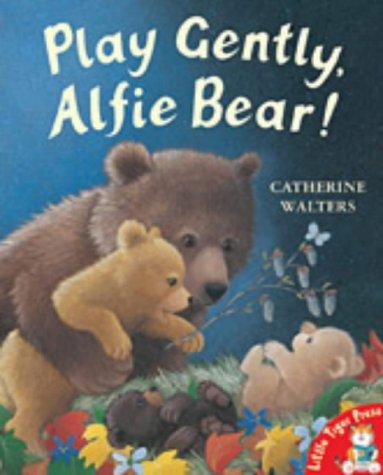 Play Gently, Alfie Bear! (Alfie Bear)