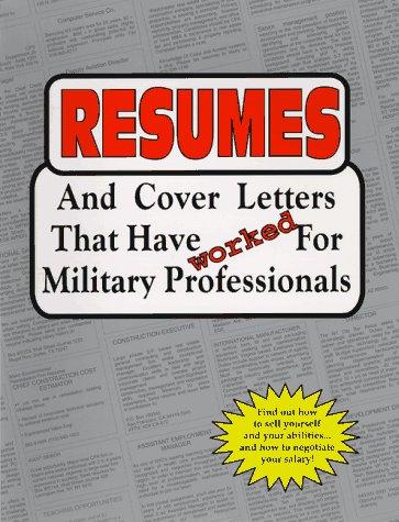 Resumes and cover letters that have worked for military professionals