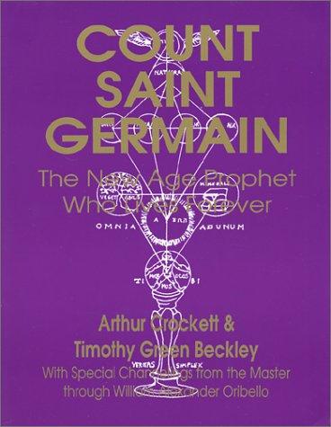 Count Saint Germain: The New Age Prophet Who Lives Forever