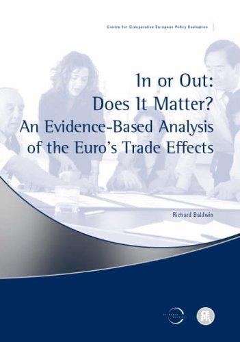 In or Out: Does It Matter?: An Evidence-Based Analysis of the Euro's Trade Effects