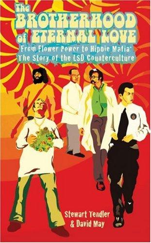 Brotherhood of Eternal Love: From Flower Power to Hippie Mafia: The Story of the LSD Counterculture
