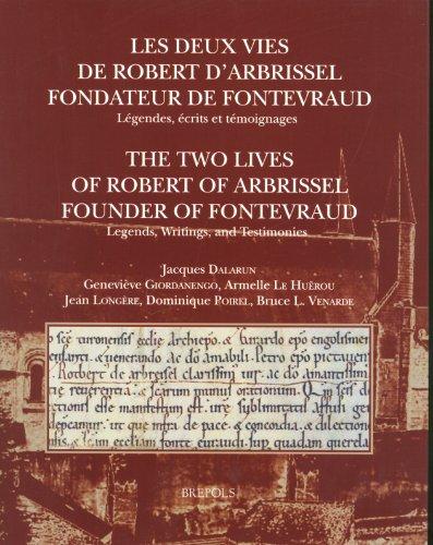 Les deux vies de Robert D'Arbrissel, fondateur de Fontevraud