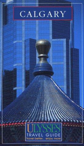 Ulysses Calgary (Ulysses Travel Guide Calgary)