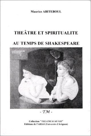Théâtre et spiritualité au temps de Shakespeare