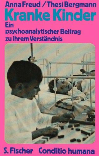 Kranke Kinder. Ein psychoanalytischer Beitrag zu ihrem Verständnis