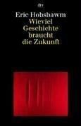 Wieviel Geschichte braucht die Zukunft