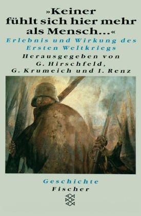 ' Keiner fühlt sich hier mehr als Mensch...' Erlebnis und Wirkung des Ersten Weltkrieges
