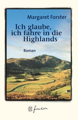 Ich glaube, ich fahre in die Highlands. Jubiläums-Edition. Roman