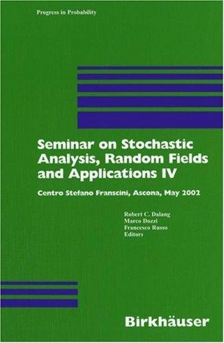 Seminar on Stochastic Analysis, Random Fields, and Applications IV