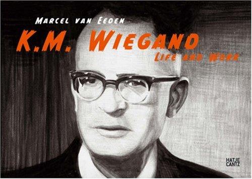 Marcel van Eeden - K. M. Wiegand, Life and work. Exhibition 4th Berlin Biennal for Contemporary Art: March 25 - May 28, 2006