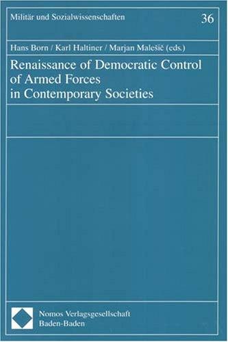 Renaissance of Democratic Control of Armed Forces in Contemporary Societies