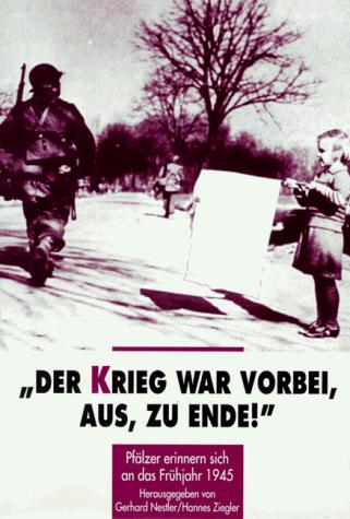 Der Krieg war vorbei, aus, zu Ende!