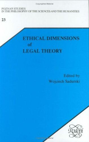 Ethical Dimensions of Legal Theory (Poznan Studies in the Philosophy of the Sciences and the Humanities) (Poznan Studies in the Philosophy of the Sciences and the Humanities)