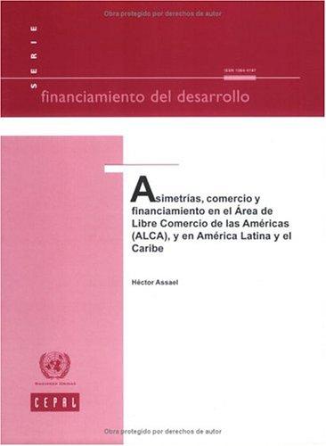 Asimetrías, Comercio y Financiamiento en el Area de Libre Comercio de las Américas (ALCA), y en América Latina y el Caribe