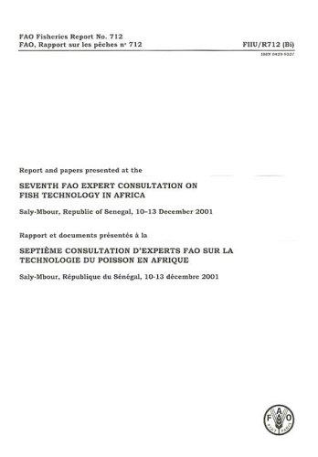 Report and Papers Presented at the Seventh Expert Consultation on Fish Technology in Africa, Saly-Mbour, Republic of Senegal, 10-11 December 2001