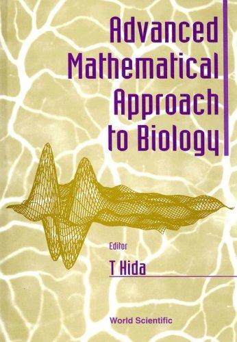 Advanced Mathematical Approach to Biology