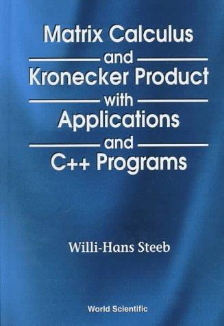 Matrix calculus and Kronecker product with applications and C++ programs