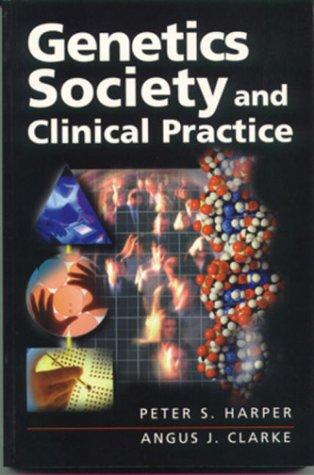 Genetics of Society and Clinical Practice (A Volume in the Human Molecular Genetics Series)