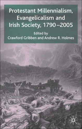 Protestant Millennialism, Evangelicalism, and Irish Society, 1790-2005