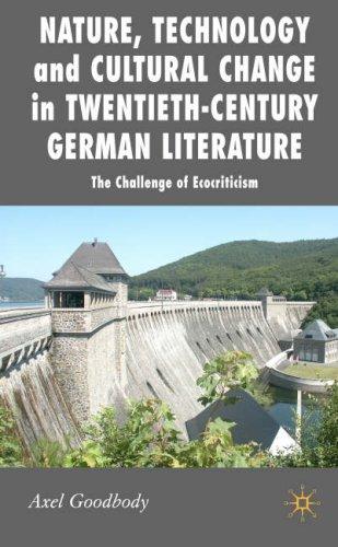 Nature, Technology and Cultural Change in Twentieth-Century German Literature: The Challenge of Ecocriticism