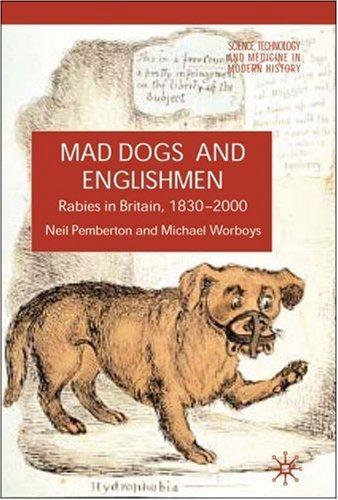 Mad Dogs and Englishmen: Rabies in Britain, 1830-2000