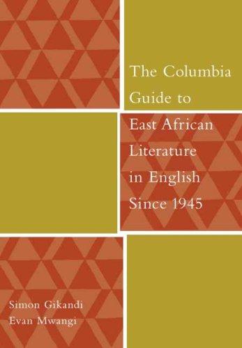 The Columbia Guide to East African Literature in English Since 1945 (The Columbia Guides to Literature Since 1945)