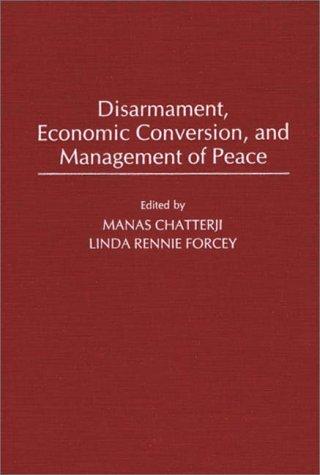 Disarmament, Economic Conversion, and Management of Peace