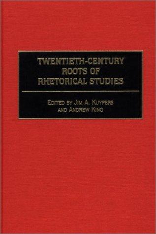 Twentieth-Century Roots of Rhetorical Studies