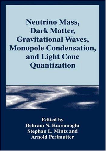 Neutrino Mass, Dark Matter, Gravitational Waves, Monopole Condensation, and Light Cone Quantization