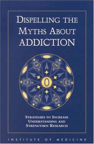 Dispelling the Myths About Addiction