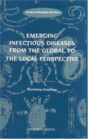 Emerging Infectious Diseases: From the Global to the Local Perspective